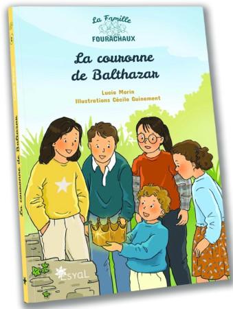 COURONNE DE BALTHAZAR (LA)- LA FAMILLE FOURACHAUX - Lucie Morin - ESYAL