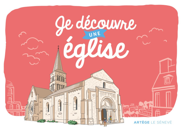 JE DECOUVRE UNE EGLISE - UN LIVRET LUDIQUE POUR S'EMERVEILLER -  Les trésors de Paris - SENEVE