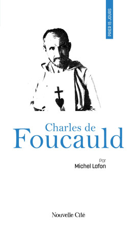 PRIER 15 JOURS AVEC CHARLES DE FOUCAULD - Michel Lafon - NOUVELLE CITE