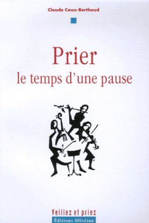 PRIER, LE TEMPS D'UNE PAUSE - CLAUDE CAUX-BERTHOUD - OLIVETAN