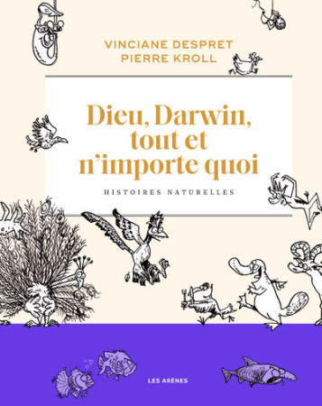 DIEU, DARWIN, TOUT ET N'IMPORTE QUOI - Vinciane Despret - LES ARENES BD