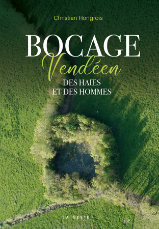 BOCAGE VENDEEN  - DES HAIES ET DES HOMMES (COLL. BEAU PETIT PAYS ) - Christian Hongrois - GESTE