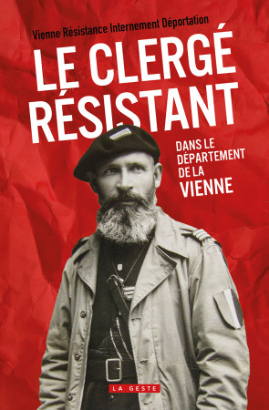 CLERGE RESISTANT (GESTE) - DANS LE DEPARTEMENT DE LA VIENNE (COLL. HISTOIRE ET- R - D'AUTEURS COLLECTIF - GESTE