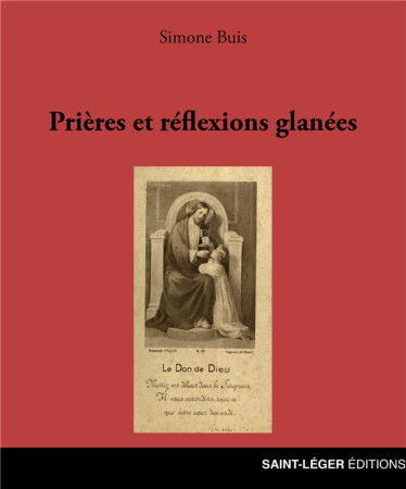 PRIERES ET REFLEXIONS GLANEES - BUIS, SIMONE - SAINT LEGER