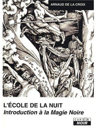 INTRODUCTION A LA MAGIE NOIRE  -  L'ECOLE DE LA NUIT - LA CROIX  ARNAUD DE  - CAMION BLANC