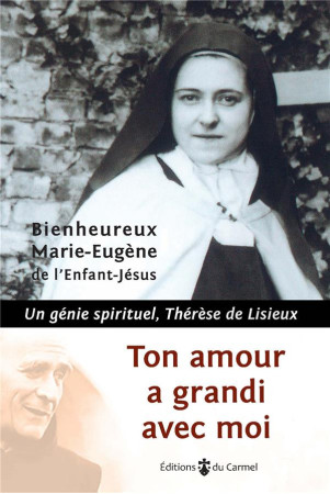 TOUT AMOUR A GRANDI AVEC MOI - MARIE-EUGENE DE L'EN - CARMEL