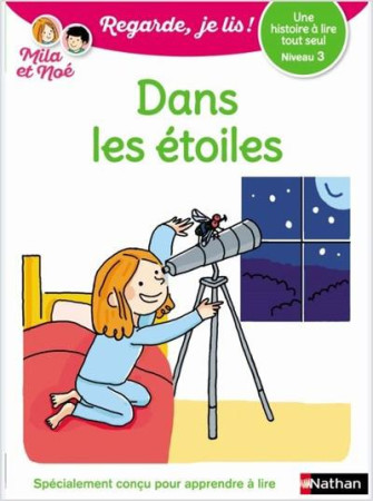 DANS LES ETOILES - NIVEAU 3 - REGARDE JE LIS ! UNE HISTOIRE A LIRE TOUT SEUL - BATTUT ERIC - CLE INTERNAT