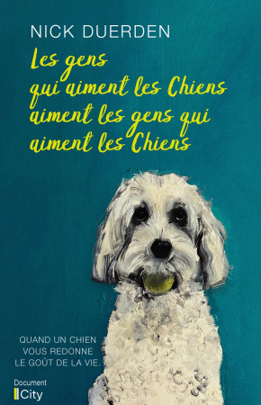 GENS QUI AIMENT LES CHIENS AIMENT LES GENS QUI AIMENT LES CHIENS (LES) - Nick Duerden - CITY