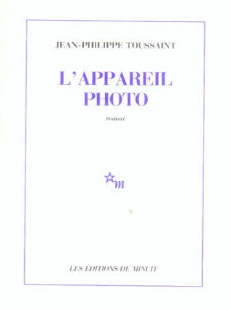 L'APPAREIL PHOTO - TOUSSAINT JEAN-PHILI - MINUIT