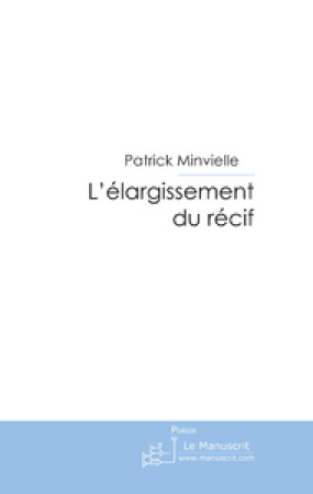 L'ELARGISSEMENT DU RECIF - MINVIELLE-LARROUSSE - MANUSCRIT