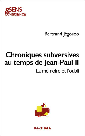 CHRONIQUES SUBVERSIVES AU TEMPS DE JEAN-PAUL II - Bertrand Jégouzo - KARTHALA