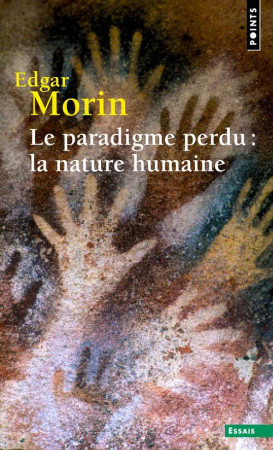 PARADIGME PERDU : LA NATURE HUMAINE - MORIN EDGAR - Points