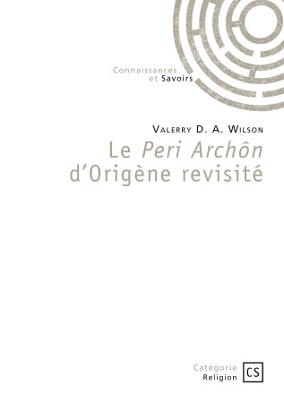 PERI ARCHON DORIGENE REVISITE (LE) - Valerry D. A. Wilson - PUBLIBOOK