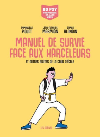 MANUEL DE SURVIE FACE AUX HARCELEURS - Emmanuelle Piquet - ARENES