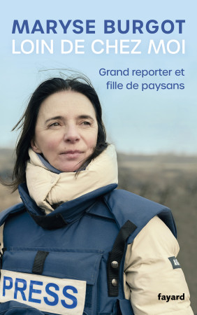 LOIN DE CHEZ MOI - Maryse Burgot - FAYARD