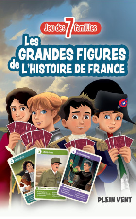 JEU DES 7 FAMILLES GRANDES FIGURES DE L'HISTOIRE DE FRANCE - Thomas Teissier - PLEIN VENT