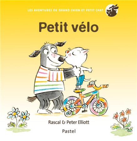 LES AVENTURES DE GRAND CHIEN ET PETIT CHAT : PETIT VELO - ELLIOTT, RASCAL - EDL