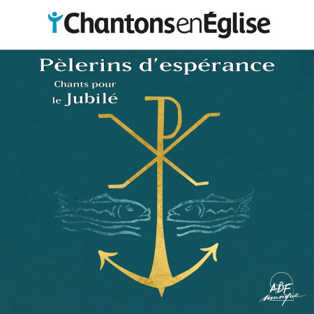 CHANTONS EN EGLISE - CHANTS POUR LE JUBILE - AUDIO -   - ADF MUSIQUE