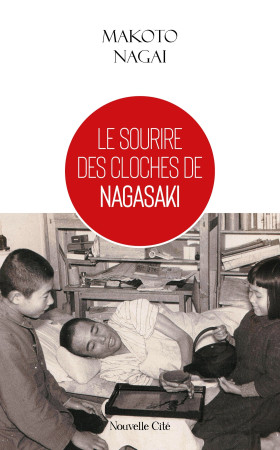 SOURIRE DES CLOCHES DE NAGASAKI - Makoto Nagai - NOUVELLE CITE