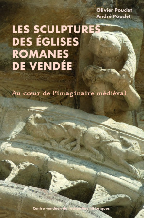 SCULPTURES DES EGLISES ROMANES DE VENDEE (CVRH) - Olivier Pouclet - CVRH