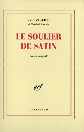 LE SOULIER DE SATIN - CLAUDEL  PAUL - GALLIMARD