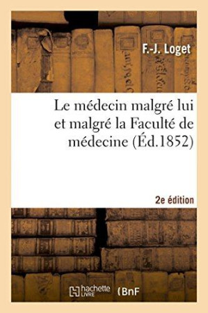 L'ANTICHOLERIQUE, OU LE MEDECIN MALGRE LUI ET MALGRE LA FACULTE DE MEDECINE (2E ED.) - LOGET F.-J. - HACHETTE