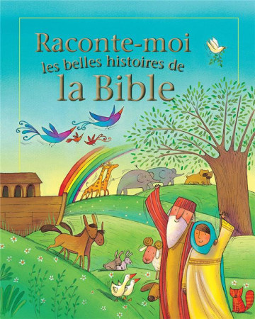 RACONTE-MOI LES BELLES HISTOIRES DE LA BIBLE - EDITION ILLUSTREE - ROCK, LOIS - Excelsis