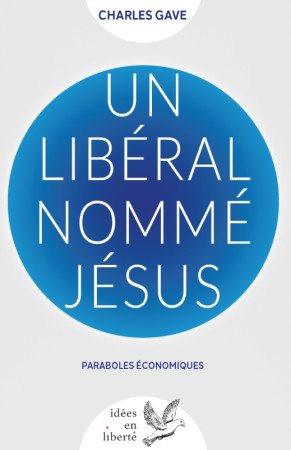 UN LIBERAL NOMME JESUS - Charles Gave - DE TAILLAC