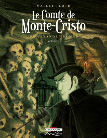 COMTE DE MONTE-CRISTO (LE) D'ALEXANDRE DUMAS T02 - MALLET/LOTH - DELCOURT