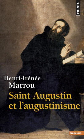 SAINT AUGUSTIN ET L'AUGUSTINISME - MARROU, HENRI-IRENEE - SEUIL