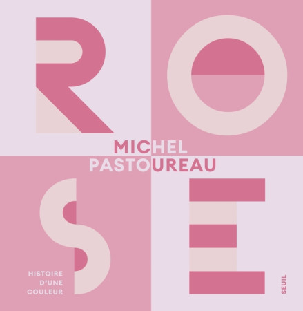 ROSE HISTOIRE D'UNE COULEUR - Michel Pastoureau - SEUIL