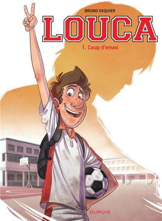 LOUCA - TOME 1 - COUP D'ENVOI - DEQUIER  BRUNO - Dupuis