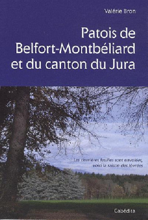 PATOIS DE BELFORT-MONTBELIARD ET DU CANTON DU JURA - BRON/MOLES - CABEDITA