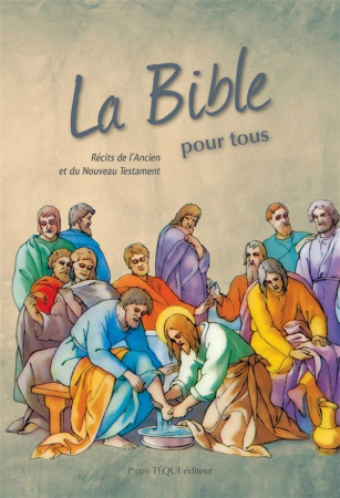 LA BIBLE POUR TOUS  -  RECIST DE L'ANCIEN ET DU NOUVEAU TESTAMENT - COLLECTIF - TEQUI