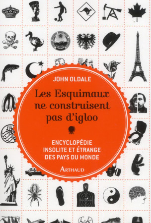 LES ESQUIMAUX NE CONSTRUISENT PAS D'IGLOO - OLDALE JOHN - Arthaud