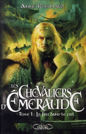 LES CHEVALIERS D'EMERAUDE - TOME 1 LE FEU DANS LE CIEL - VOL01 - ROBILLARD  ANNE - MICHEL LAFON