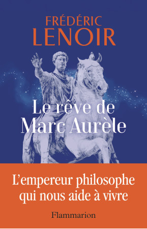 REVE DE MARC AURELE (LE) - Frédéric Lenoir - FLAMMARION