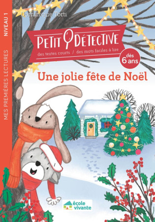 UNE JOLIE FETE DE NOEL - NIVEAU 1 - A PARTIR DE 6 ANS - TORTI DOMINIQUE - ECOLE VIVANTE