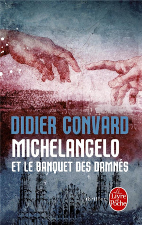 MICHELANGELO ET LE BANQUET DES DAMNES - Convard Didier - Le Livre de poche