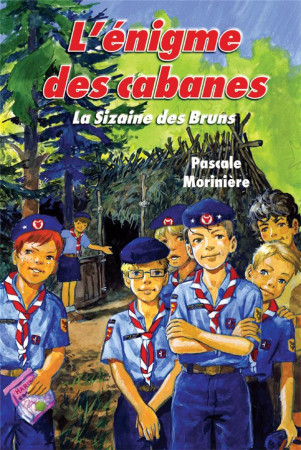 ENIGME DES CABANES (L') - LA SIZAINE DES BRUNS 1 - MORINIERE, PASCALE - LICORNE