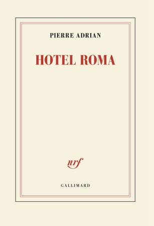 HOTEL ROMA - ADRIAN  PIERRE - GALLIMARD