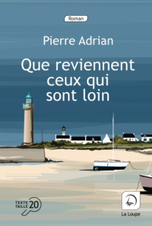 QUE REVIENNENT CEUX QUI SONT LOIN - ADRIAN  PIERRE - DE LA LOUPE