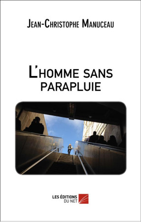 L'HOMME SANS PARAPLUIE - JEAN-CHRISTOPHE MANU - LEN