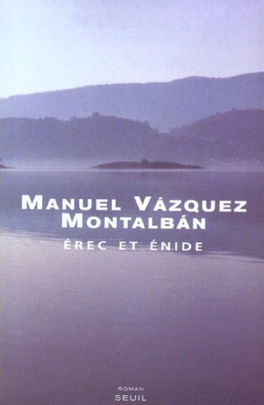 EREC ET ENIDE - VAZQUEZ MONTALBAN  MANUEL - SEUIL