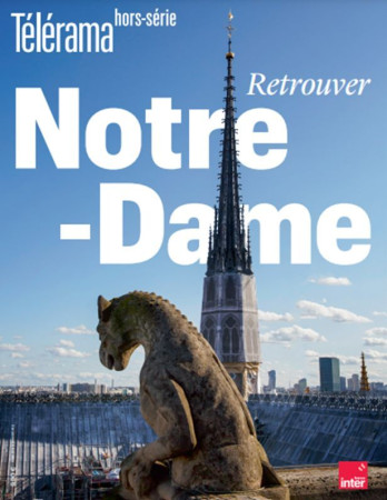 TELERAMA HORS-SERIE N 251 : RETROUVER NOTRE-DAME - DECEMBRE 2024 -  Télérama - TELERAMA