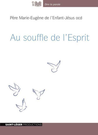 Au souffle de l'esprit - Marie Eugène DE L'ENFANT JESUS - SAINT LEGER