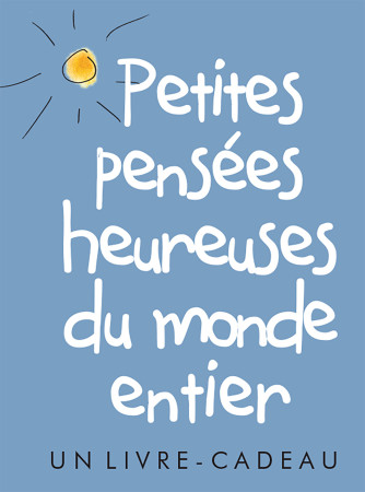 PETITES PENSEES HEUREUSES DU MONDE ENTIER - HELEN EXLEY - EXLEY