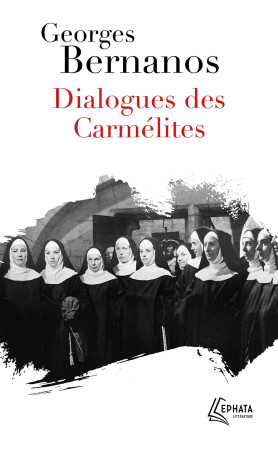 Dialogues des Carmélites - Georges Bernanos - EPHATA