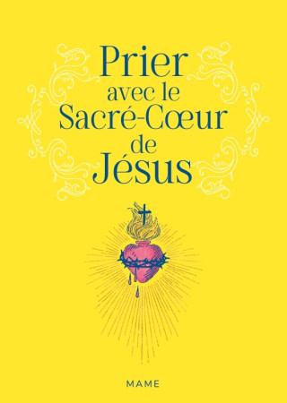 Prier avec le Sacré-Coeur de Jésus - Camille Lecuit - MAME