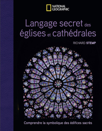 Langage secret des églises et cathédrales - Richard Stemp - NATIONAL GEOGRA